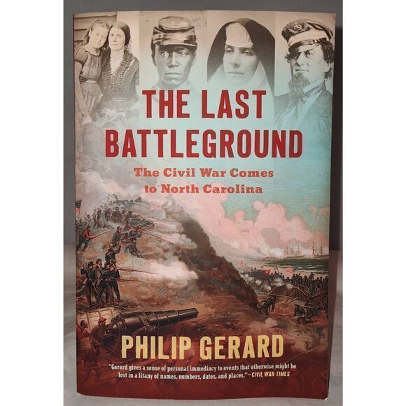 The Last Battleground: The Civil War Comes to North Carolina Philip Gerard PB - Picture 1 of 3